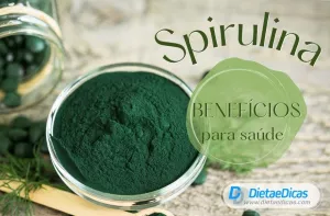 Saiba sobre os benefícios da Spirulina para saúde
